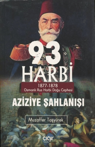 93 Harbi - Aziziye Şahlanışı 1877 - 1878 Muzaffer Taşyürek