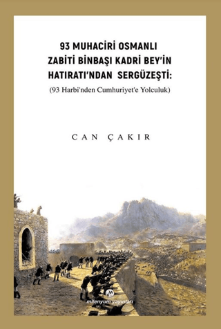 93 Muhaciri Osmanlı Zabiti Binbaşı Kadri Bey'in Hatıratı'ndan Sergüzeş