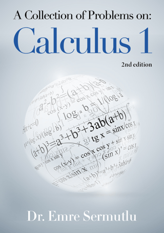 A Collection of Problems on: Calculus 1 Emre Sermutlu