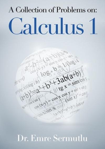 A Collection of Problems on: Calculus 1 Emre Sermutlu