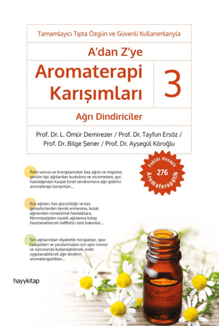 A'dan Z’ye Aromaterapi Karışımları 3 - Ağrı Dindiriciler L. Ömür Demir