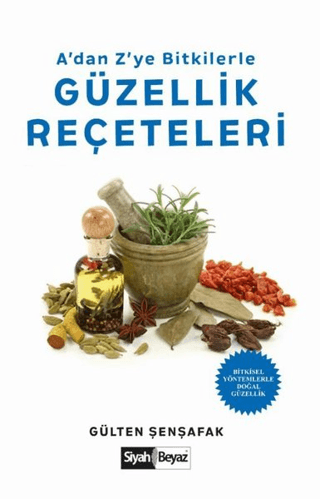 A'dan Z'ye Bitkilerle Güzellik Reçeteleri Gülten Şenşafak