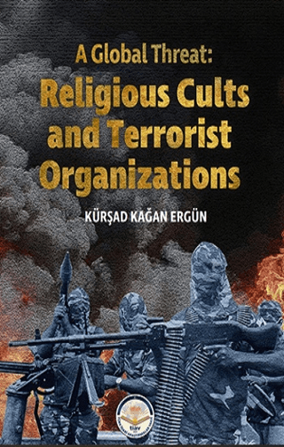 A Global Threat: Religious Cults Sand Terrorist Organizations Kürşad K