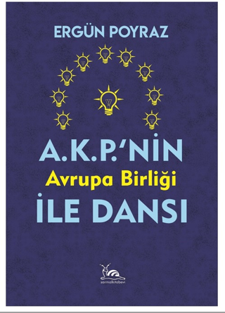 A.K.P.'nin Avrupa Birliği İle Dansı Ergün Poyraz