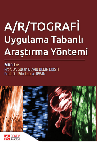 A/R/TOGRAFİ Uygulama Tabanlı Araştırma Yöntemi Suzan Duygu Bedir Erişt