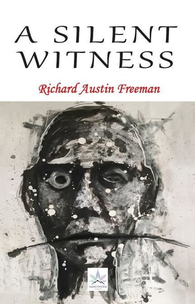 A Silent Witness Richard Austin Freeman