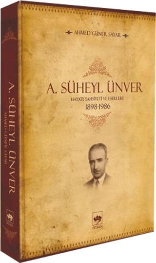 A. Süheyl ÜnverHayatı,Şahsiyeti ve Eserleri1898-1986 A. Süheyl Ünver