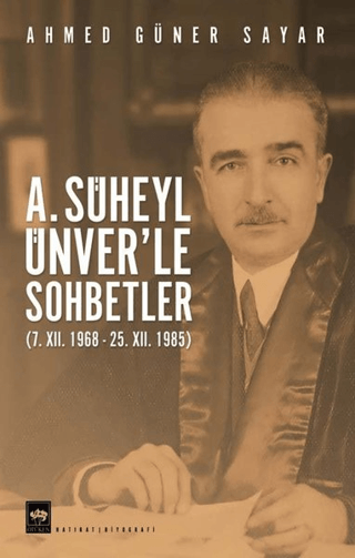 A. Süheyl Ünver'le Sohbetler Ahmed Güner Sayar