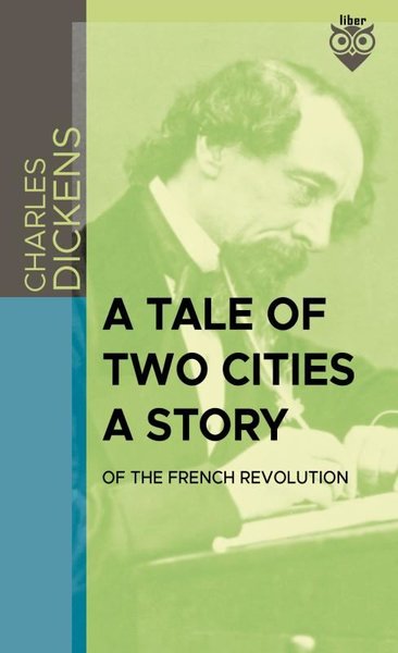 A Tale Of Two Cities A Story Of The French Revolution Charles Dickens