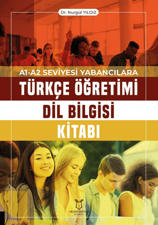 Türkçe Öğretimi Dil Bilgisi Kitabı - A1-A2 Seviyesi Yabancılara Nurgül