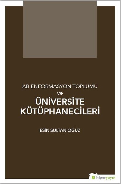 AB Enformasyon Toplumu ve Üniversite Kütüphanecileri Esin Sultan Oğuz