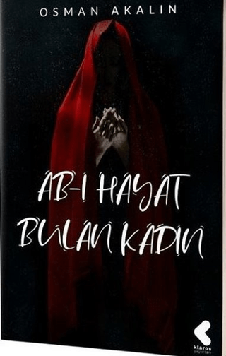 Ab-ı Hayat Bulan Kadın Osman Akalın