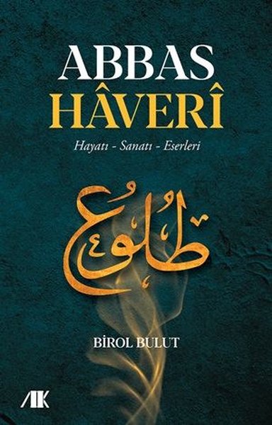 Abbas Haveri Hayatı, Sanatı, Eserleri Birol Bulut