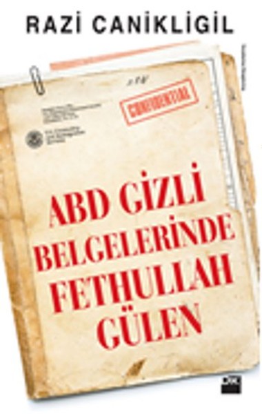 ABD Gizli Belgelerinde Fethullah Gülen Rıza Canikligil