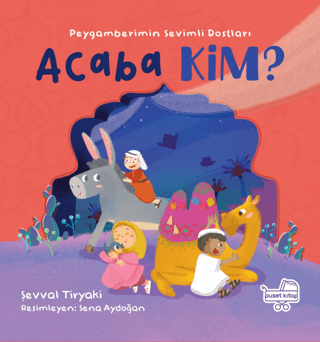 Acaba Kim? Peygamberimin Sevimli Dostları - Pencereli Kitap (Ciltli) Ş