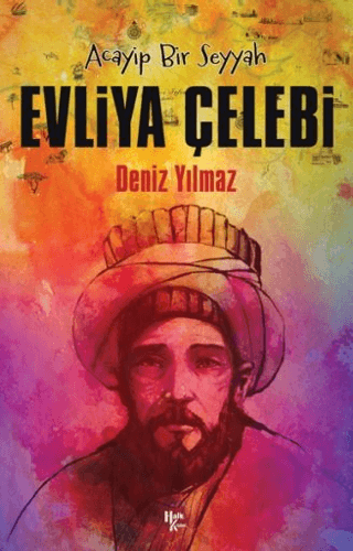 Acayip Bir Seyyah - Evliya Çelebi Deniz Yılmaz