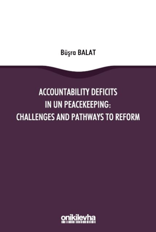 Accountability Deficits in Un Peacekeeping: Challenges and Pathways to