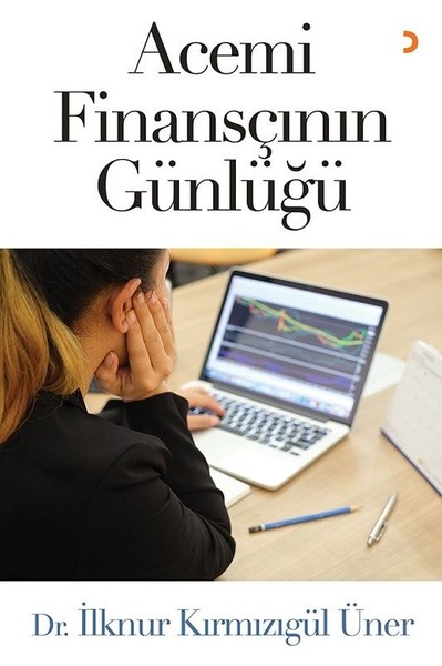 Acemi Finansçının Günlüğü İlknur Kırmızıgül Üner