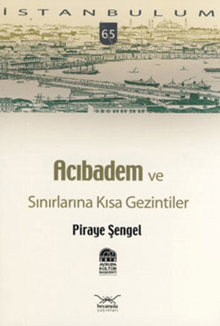 Acıbadem ve Sınırlarına Kısa Gezintiler Piraye Şengel