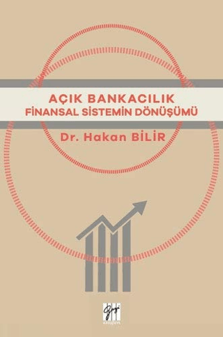 Açık Bankacılık Finansal Sistemin Dönüşümü Hakan Bilir