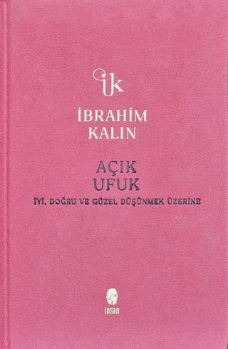 Açık Ufuk - İyi, Doğru ve Güzel Düşünmek Üzerine - Bez Ciltli İbrahim 