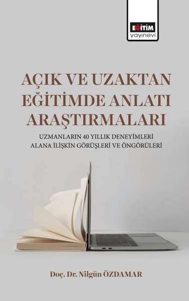 Açık ve Uzaktan Eğitimde Anlatı Araştırmaları - Uzmanların 40 Yıllık D