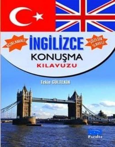 Açıklamalı İngilizce Konuşma Klavuzu-Sözlük İlaveli Tekin Gültekin