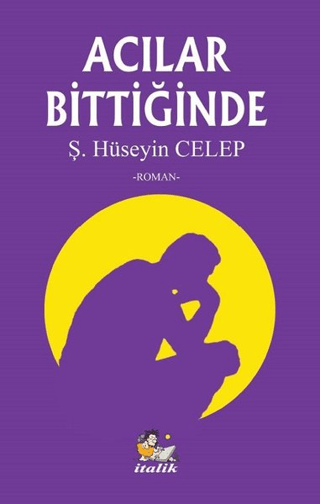 Acılar Bittiğinde Şahin Hüseyin Celep