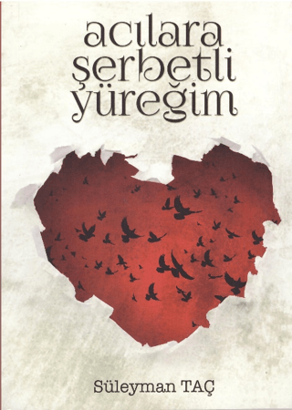 Acılara Şerbetli Yüreğim Süleyman Taç