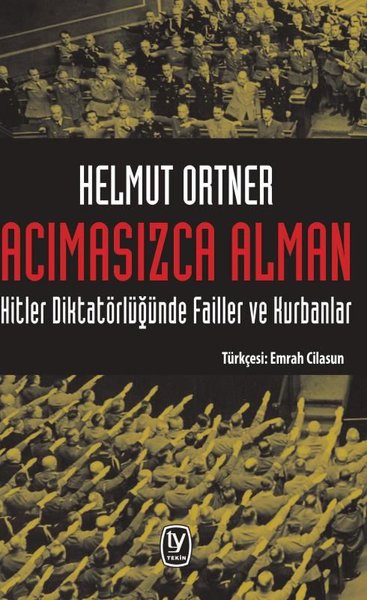 Acımasızca Alman Hitler Diktatörlüğünde Failler ve Kurbanlar Helmut Or