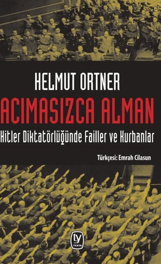 Acımasızca Alman Hitler Diktatörlüğünde Failler ve Kurbanlar Helmut Or