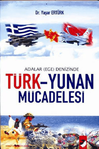 Türk-Yunan Mücadelesi / Adalar (Ege) Denizinde Yaşar Ertürk