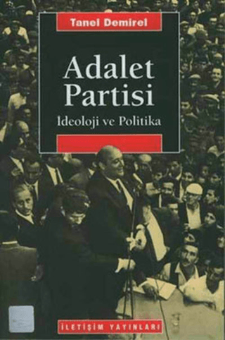 Adalet Partisi-İdeoloji ve Politika %27 indirimli Tanel Demirel