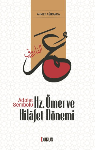 Hz. Ömer ve Hilafet Dönemi - Adalet Sembolü Ahmet Ağırakça