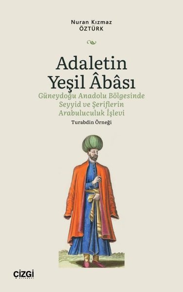 Adaletin Yeşil Abası - Güneydoğu Anadolu Bölgesinde Seyyid ve Şerifler