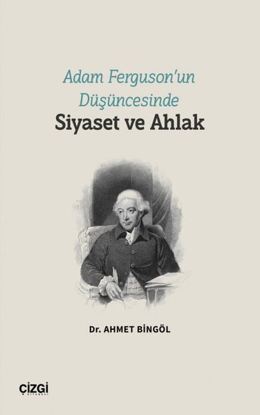 Adam Ferguson'un Düşüncesinde Siyaset ve Ahlak Ahmet Bingöl