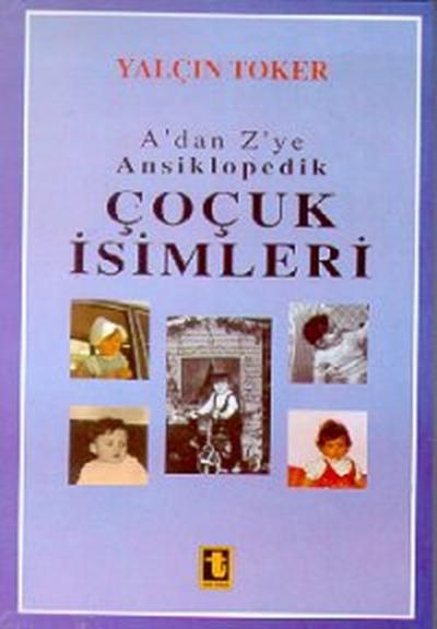 A'dan Z'ye Ansiklopedik Çocuk İsimleri Yalçın Toker