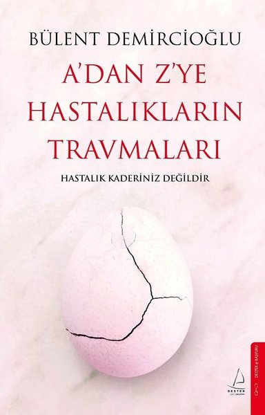 A'dan Z'ye Hastalıkların Travmaları Bülent Demircioğlu