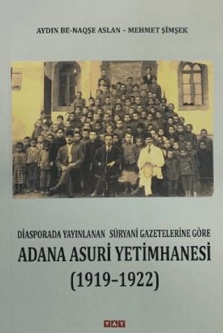 Adana Asuri Yetimhanesi (1919 - 1922) Aydın Be-Naqşe Aslan