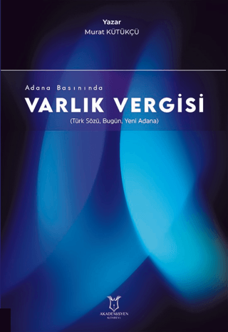 Adana Basınında Varlık Vergisi (Türk Sözü, Bugün, Yeni Adana) Murat Kü