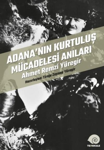 Adana'nın Kurtuluş Mücadelesi Anıları - Ahmet Remzi Yüregir Kolektif