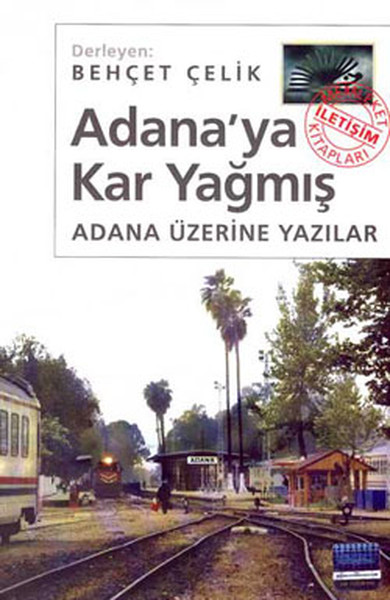 Adana'ya Kar Yağmış - Adana Üzerine Yazılar %27 indirimli Behçet Çelik