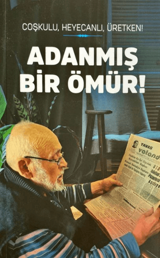 Adanmış Bir Ömür! Coşkulu, Heyecanlı, Üretken! İbrahim İmamoğlu