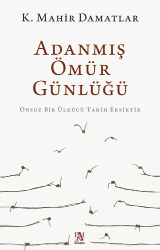 Adanmış Ömür Günlüğü K. Mahir Damatlar