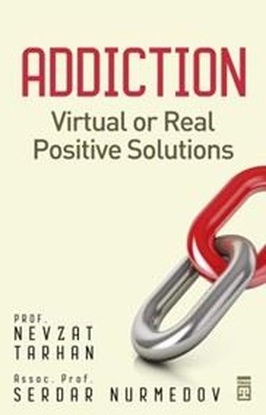 Addiction - Virtual or Real Positive Solutions Nevzat Tarhan