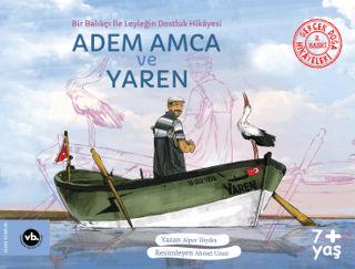 Adem Amca ve Yaren - Bir Balıkçı İle Leyleğin Dostluk Hikayesi - Gerçe