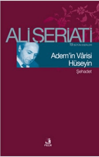 Adem’in Varisi Hüseyin Ali Şeriati