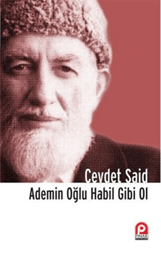 Ademin Oğlu Habil Gibi Ol Cevdet Said