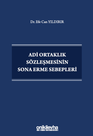 Adi Ortaklık Sözleşmesinin Sona Erme Sebepleri (Ciltli) Efe Can Yıldır