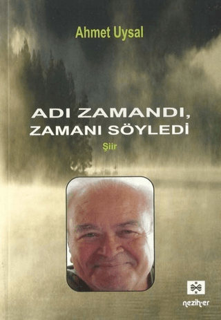 Adı Zamandı Zamanı Söyledi Ahmet Uysal